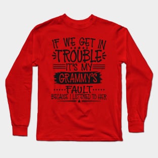 If We Get In Trouble It's My Grammy's Fault Long Sleeve T-Shirt